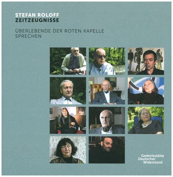 Roloff, Stefan Zeitzeugnisse: Überlebende der Roten Kapelle sprechen