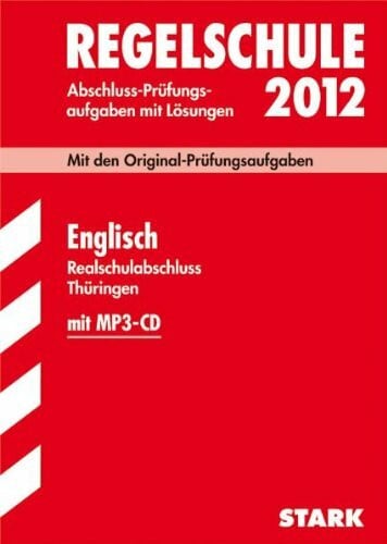 Mayer, Alois Abschluss-Prüfungsaufgaben Regelschule Thüringen: Realschulabschluss Englisch mit MP3-CD 2012; Mit den Original-Prüfungsaufgaben Jahrgänge 2005-2011 mit Lösungen