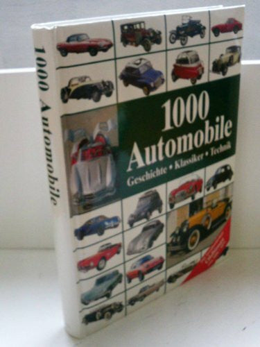 Lintelmann, Reinhard 1000 Automobile: Geschichte - Klassiker - Technik: Geschichte. Klassiker. Technik. Die berühmtesten Oldtimer von 1886 - 1975