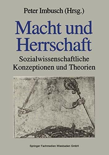 Imbusch, Peter Macht und Herrschaft: Sozialwissenschaftliche Konzeptionen und Theorien