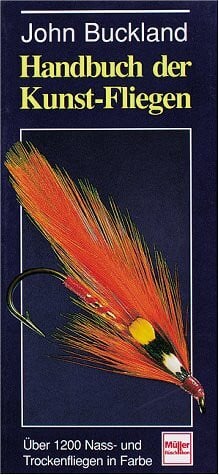 Buckland, John Handbuch der Kunstfliegen: Für Forelle, Lachs, Äsche, Saibling und andere Sportfische in aller Welt. Die 1213 meistgebrauchten Fliegenmuster