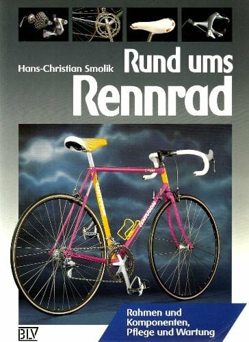 Rund ums Rennrad. Rahmen und Komponenten, Pflege und Wartung