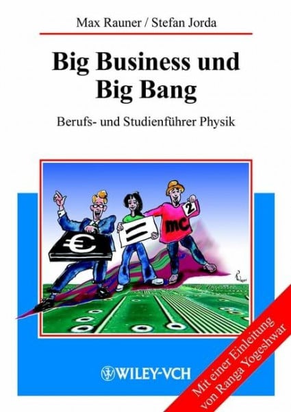 Yogeshwar, Ranga Big Business und Big Bang. Berufs- und Studienführer Physik