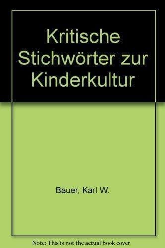 Hengst, Heinz Kritische Stichwörter zur Kinderkultur