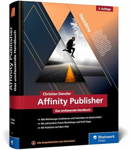 Denzler, Christian Affinity Publisher: Das umfassende Handbuch – Publishing von A bis Z. Alles zur neuen Version 2.6