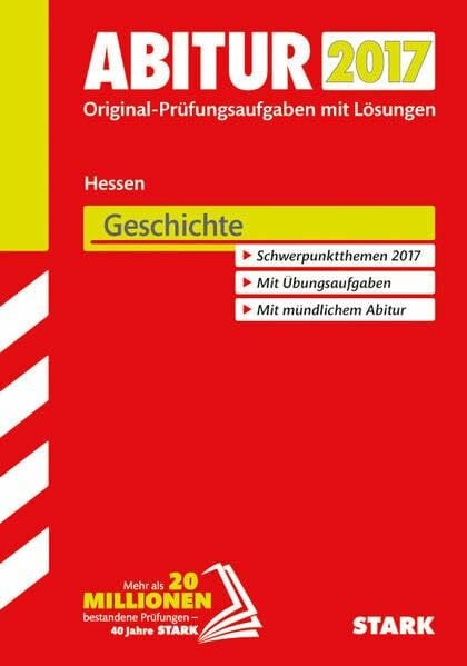 STARK Abiturprüfung Hessen - Geschichte GK/LK: Original-Prüfungsaufgaben mit Lösungen 2015-2016. Schwerpunktthemen 2017. Mit Übungsaufgaben. Mit mündlichem Abitur