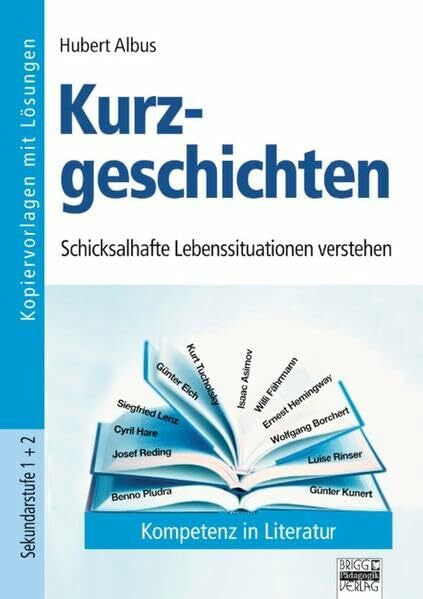 Kompetenz in Literatur: Sekundarstufe I und II - Kurzgeschichten: Schicksalhafte Lebenssituationen verstehen. Kopiervorlagen mit Lösungen