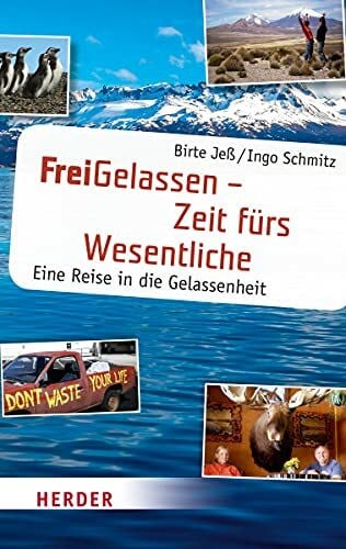 Schmitz, Ingo FreiGelassen - Zeit fürs Wesentliche: Eine Reise in die Gelassenheit (HERDER spektrum)