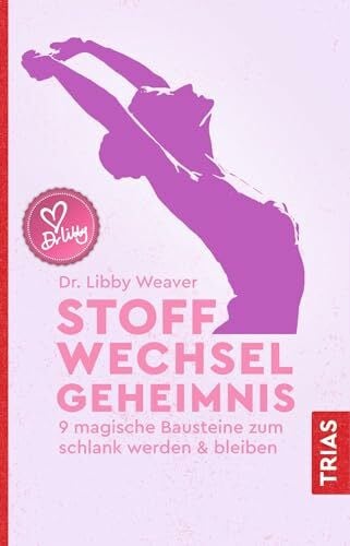 Weaver, Libby Stoffwechselgeheimnis: 9 magische Bausteine zum schlank werden & bleiben