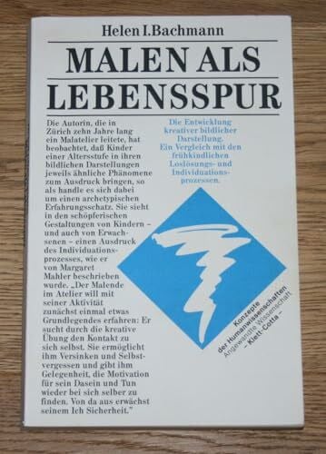 Bachmann, Helen I. Malen als Lebensspur (Konzepte der Humanwissenschaften): Die Entwicklung kreativer bildlicher Darstellung. Ein Vergleich mit den kindlichen Loslösungs- und Individuationsprozessen
