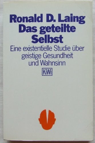 Tausella-Zimmermann, Christa Das geteilte Selbst: Eine existentielle Studie über geistige Gesundheit und Wahnsinn (KiWi)