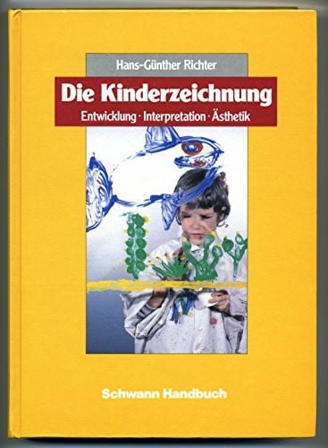Richter, Hans-Günther Die Kinderzeichnung: Entwicklung, Interpretation, Ästhetik