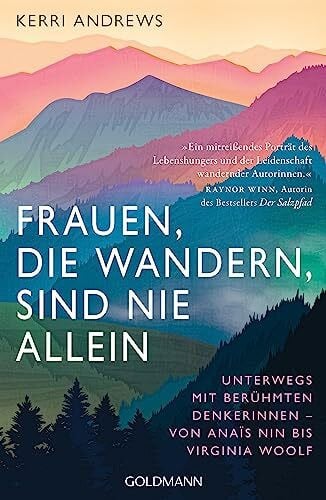 Salentin, Rebecca Maria Frauen, die wandern, sind nie allein: Unterwegs mit berühmten Denkerinnen – von Anaïs Nin bis Virginia Woolf - Mit einem Vorwort von Rebecca Maria Salentin
