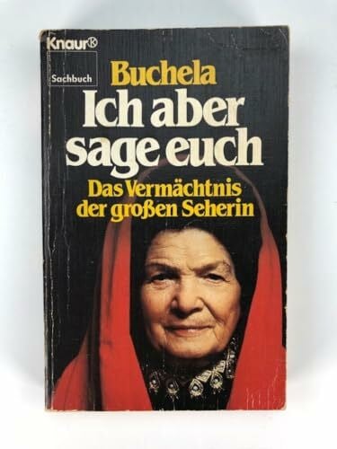 Buchela Ich aber sage euch: Das Vermächtnis der grossen Seherin (Knaur Taschenbücher. Sachbücher)