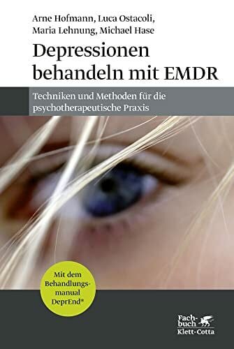 Hofmann, Arne Depressionen behandeln mit EMDR: Techniken und Methoden für die psychotherapeutische Praxis