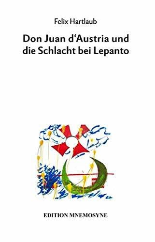Schwiedrzik, Wolfgang Matthias Don Juan d’Austria und die Schlacht bei Lepanto: Dissertation (GegenSatz)