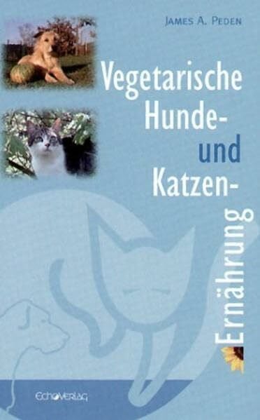Peden, James A Vegetarische Hunde- und Katzenernährung