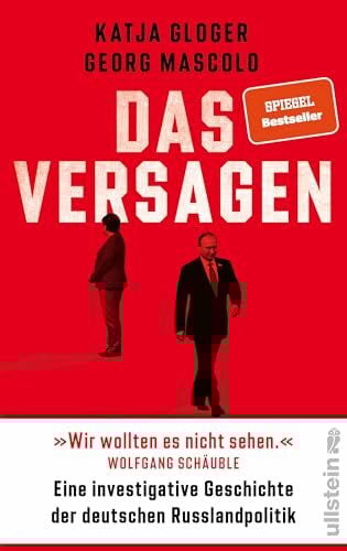 Mascolo, Georg Das Versagen: Eine investigative Geschichte der deutschen Russlandpolitik | »Pflichtlektüre ... Unglaublich präzise, packend geschrieben.« Markus Lanz