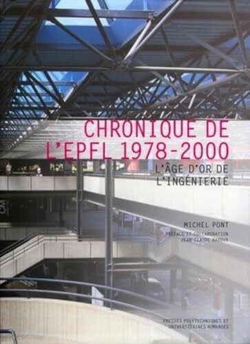 Pont, Michel Chronique de l'EPFL 1978-2000: L'âge d'or de l'ingénierie.