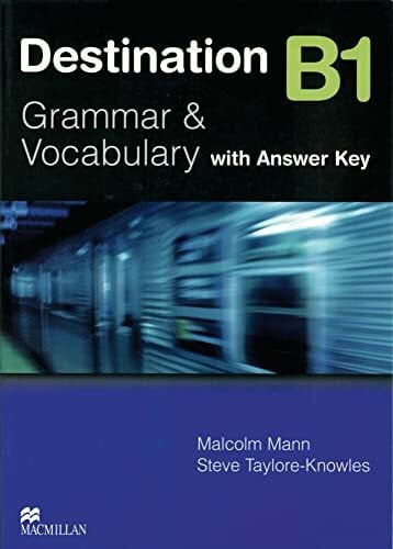 Taylore-Knowles, Steve Destination B1: Grammar & Vocabulary / Student’s Book with Key (Destination – New Edition)