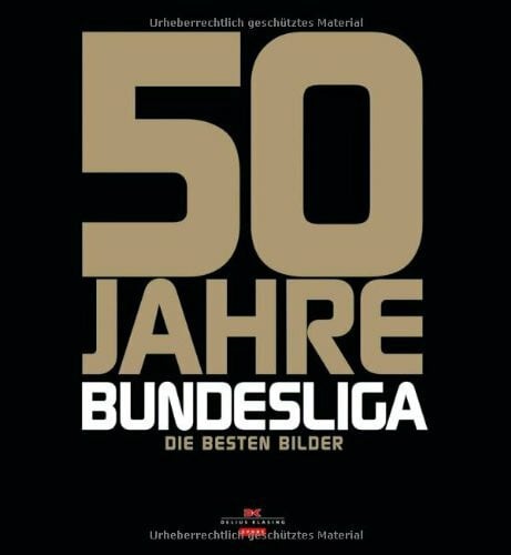 Jürgens, Tim 50 Jahre Bundesliga: Die besten Bilder: Die Geschichte in Bildern