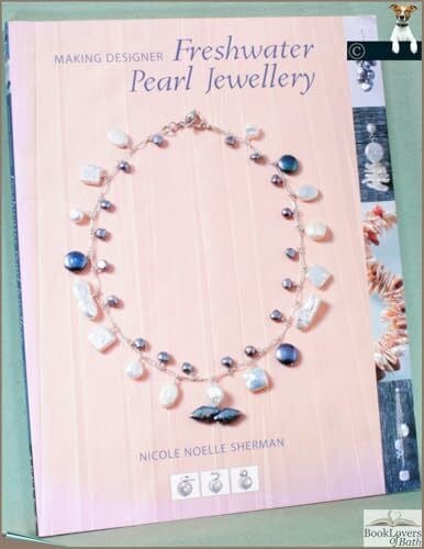 Sherman, Nicole Noelle Making Designer Freshwater Pearl Jewellery