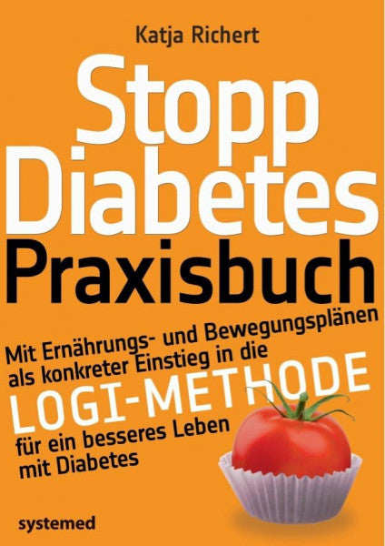 Richert, Katja Stopp Diabetes. Das Praxisbuch.: Mit Ernährungs- und Bewegungsplänen als konkreter Einstieg in die LOGI-Methode für ein besseres Leben mit Diabetes.