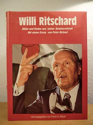 Frank A. Meyer Willi Ritschard Bilder und Reden aus seiner Bundesratszeit. Mit einem Essay von Peter Bichsel