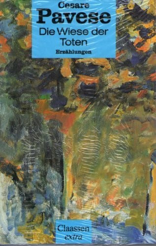 Pavese, Cesare Die Wiese der Toten: Sämtliche Erzählungen in zwei Bänden - Band 2 (0)