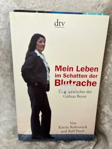 Rohnstock, Katrin Mein Leben im Schatten der Blutrache: Die Geschichte der Gülnaz Beyaz (dtv Sachbuch)