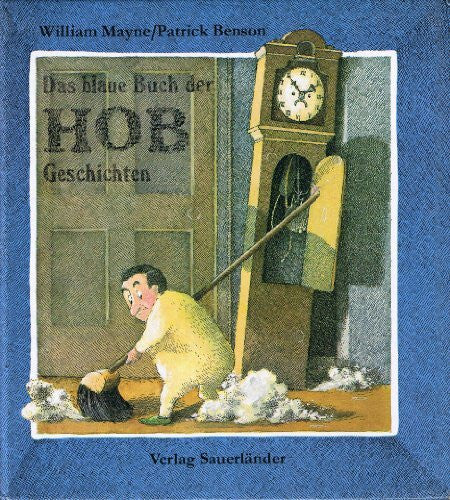 KINDERBUCH - Mayne William (Text) und Patrick Benson (Ill.) Das blaue Buch der Hob- Geschichten