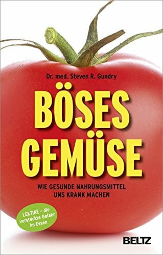 Seidel, Wolfgang Böses Gemüse: Wie gesunde Nahrungsmittel uns krank machen. Lektine - die versteckte Gefahr im Essen