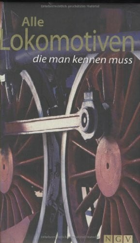 Berdt, Torsten Alle Lokomotiven die man kennen muss (Technik-Bildband)