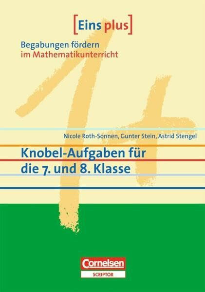 Stengel, Astrid Eins plus - Begabungen fördern im Mathematikunterricht der Sekundarstufe I: Knobel-Aufgaben für die 7. und 8. Klasse