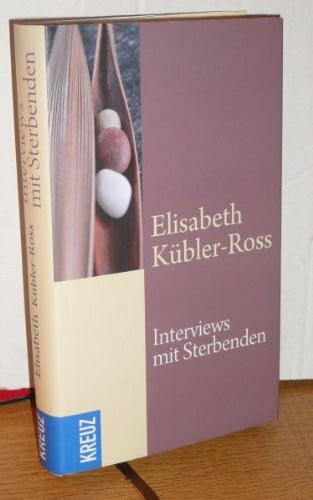 Kübler-Ross, Elisabeth Interviews mit Sterbenden