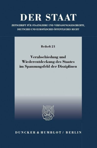 Voßkuhle, Andreas Verabschiedung und Wiederentdeckung des Staates im Spannungsfeld der Disziplinen. (Der Staat. Beihefte)