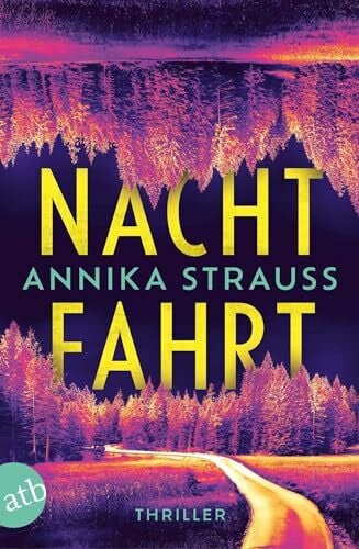 Strauss, Annika Nachtfahrt: Thriller | »Spannend!« Romy Hausmann