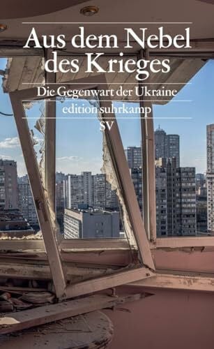 Mishchenko, Kateryna Aus dem Nebel des Krieges: Die Gegenwart der Ukraine (edition suhrkamp)
