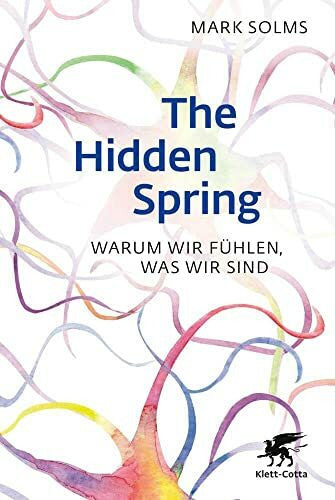 Vorspohl, Elisabeth The Hidden Spring: Warum wir fühlen, was wir sind