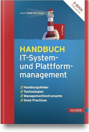 Tiemeyer, Ernst Handbuch IT-System- und Plattformmanagement: Handlungsfelder, Technologien, Managementinstrumente, Good Practices