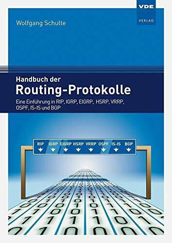 Wolfgang Schulte Handbuch der Routing-Protokolle: Eine Einführung in RIP, IGRP, EIGRP, HSRP, VRRP, OSPF, IS-IS und BGP