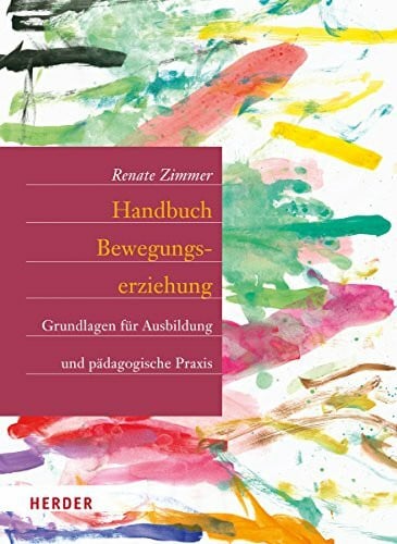 Tieste, Kerstin Handbuch Bewegungserziehung: Grundlagen für Ausbildung und pädagogische Praxis
