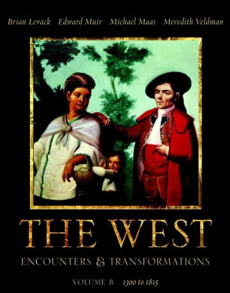 Veldman, Meredith The West: Encounters & Transformations Chapters 10-18: Encounters & Transformations, Volume B (Chapters 10-18)