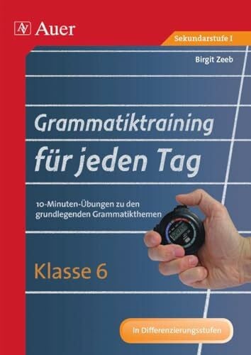 Zeeb, Birgit Grammatiktraining für jeden Tag Klasse 6: 10-Minuten-Übungen zu den grundlegenden Grammatikthemen (Grammatiktraining für jeden Tag Sekundarstufe)