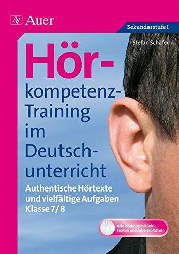 Schäfer, Stefan Hörkompetenz-Training im Deutschunterricht: Authentische Hörtexte und vielfältige Aufgaben (7. und 8. Klasse) (Hörkompetenz-Training Sekundarstufe)