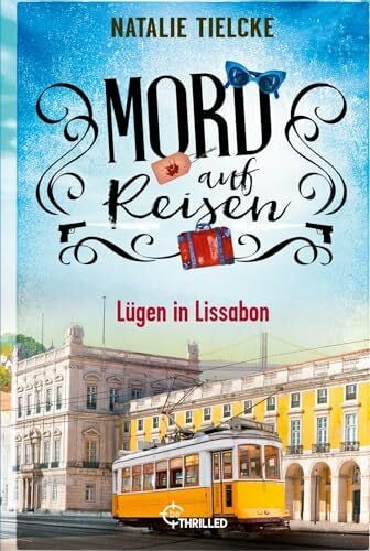 Tielcke, Natalie Mord auf Reisen - Lügen in Lissabon (Ein Fall für Claire und Andrew)