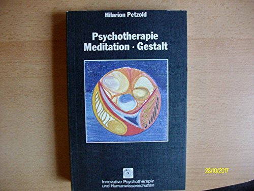 Petzold, Hilarion G Psychotherapie, Meditation, Gestalt (Innovative Psychotherapie und Humanwissenschaften)