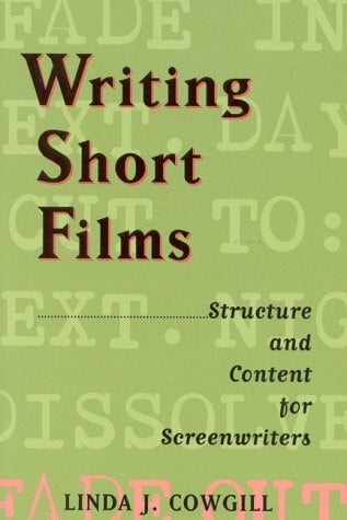Cowgill, Linda J. Writing Short Films: Structure and Content for Screenwriters