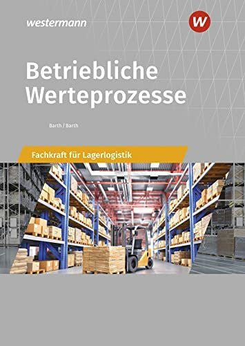 Barth, Volker Betriebliche Werteprozesse: Berufe der Lagerlogistik Schülerband