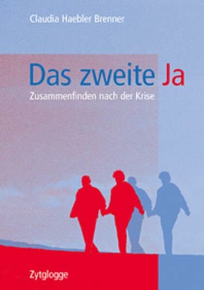 Haebler Brenner, Claudia Das zweite Ja: Zusammenfinden nach der Krise